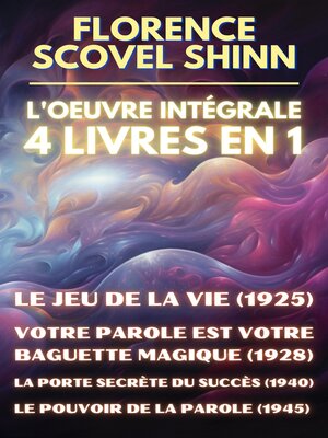 cover image of Florence Scovel Shinn--L'oeuvre intégrale--4 Livres en 1